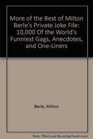 More of the Best of Milton Berle's Private Joke File: 10,000 Of the World's Funniest Gags, Anecdotes, and One-Liners