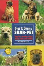 Guide to Owning a Shar-Pei: Puppy Care, Grooming, Training, History, Health, Breed Standard (Re Dog Series)