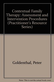 Contextual Family Therapy: Assessment and Intervention Procedures (Practitioner's Resource Series)