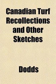 Canadian Turf Recollections and Other Sketches