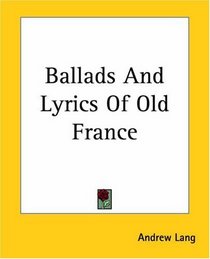 Ballads And Lyrics Of Old France