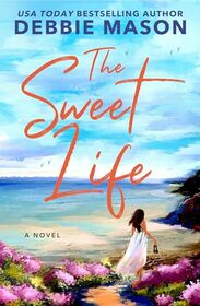 The Sweet Life (Sunshine Bay, Bk 3)