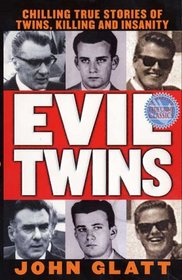 Evil Twins : Chilling True Stories of Twins, Killing and Insanity (St. Martin's True Crime Library)