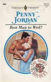 Best Man to Wed? (Bride's Bouquet, Bk 2) (Harlequin Presents, No 1889)
