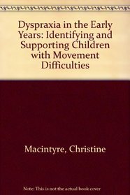 Dyspraxia in the Early Years: Identifying and Supporting Children with Movement Difficulties