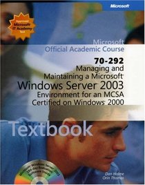 70-292 Managing and Maintaining a Microsoft Windows Server 2003 Environment for an MCSA Certified on Windows 2000 Package (Microsoft Official Academic Course Series)