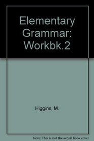 Elementary Grammar: Workbk.2