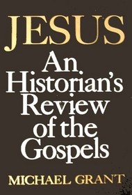 Jesus: An Historian's Review of the Gospels