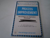 Process Improvement: How to Enhance Your Organisation's Effectiveness (Better Management Skills Series)