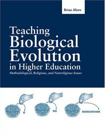 Teaching Biological Evolution in Higher Education: Methodological, Religious, and Nonreligious Issues (Biological Science (Jones and Bartlett))