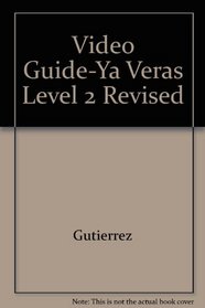 Video Guide-Ya Veras Level 2 Revised