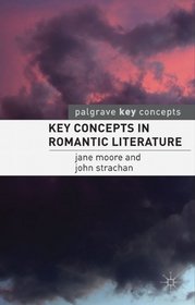 Key Concepts in Romantic Literature (Palgrave Key Concepts: Literature)