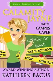 Calamity Jayne and the Campus Caper (Calamity Jayne Mysteries) (Volume 4)