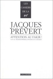 Attention au fakir! ; suivi de, Textes pour la scene et l'ecran (Les cahiers de la NRF) (French Edition)