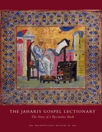 The Jaharis Gospel Lectionary: The Story of a Byzantine Book (Metropolitan Museum of Art)