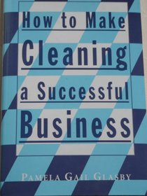 How to Make Cleaning a Successful Business