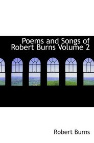Poems and Songs of Robert Burns  Volume 2
