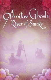 River of Smoke (Ibis, Bk 2)