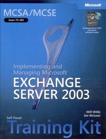 MCSA/MCSE Self-Paced Training Kit (Exam 70-284): Implementing and Managing Microsoft Exchange Server 2003