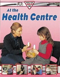 At the Health Centre (People Who Help Us S.)