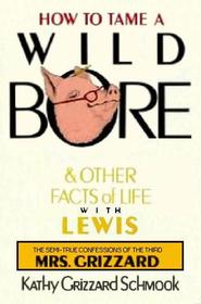 How to Tame A Wild Bore & Other Facts of Life with Lewis