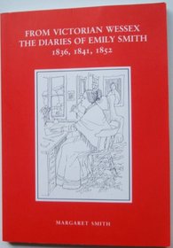 From Victorian Wessex: The diaries of Emily Smith 1836, 1841, 1852