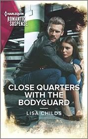Close Quarters with the Bodyguard (Bachelor Bodyguards, Bk 12) (Harlequin Romantic Suspense, No 2141)