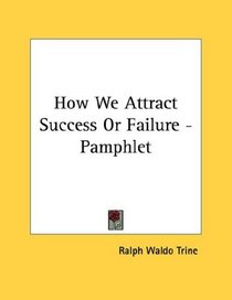 How We Attract Success Or Failure - Pamphlet