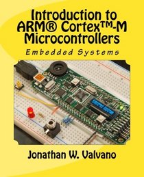 Embedded Systems: Introduction to Arm Cortex(TM)-M Microcontrollers (Volume 1)