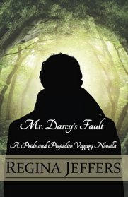 Mr. Darcy's Fault: A Pride and Prejudice Vagary Novella