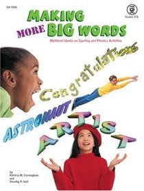Making More Big Words: Multilevel, Hands-on Phonics and Spelling Activities