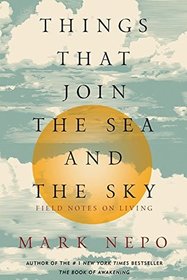 Things That Join the Sea and the Sky: Field Notes on Living