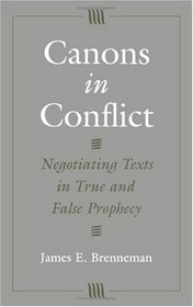 Canons in Conflict: Negotiating Texts in True and False Prophecy