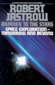 Journey to the Stars : Space Exploration--Tomorrow and Beyond