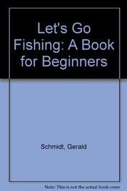 Let's Go Fishing: A Book for Beginners