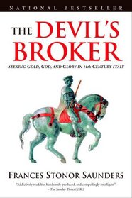 The Devil's Broker: Seeking Gold, God, And Glory In 14th Century Italy
