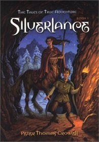 Silverlance (The Tales of True Adventure, Bk 1)