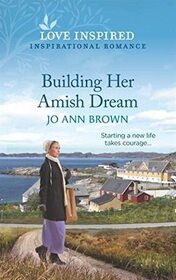 Building Her Amish Dream (Amish of Prince Edward Island, Bk 1) (Love Inspired, No 1409)