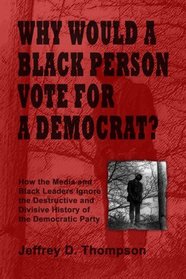 Why Would a Black Person Vote for a Democrat?