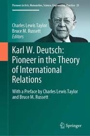 Karl W. Deutsch: Pioneer in the Theory of International Relations (SpringerBriefs on Pioneers in Science and Practice)
