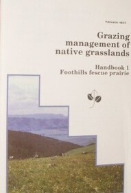 Grazing management of native grasslands : - Foothills fescue prairie