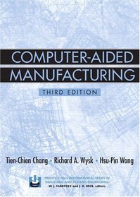 Computer-Aided Manufacturing (3rd Edition) (Prentice Hall International Series on Industrial and Systems Engineering)