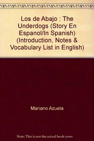 Los de Abajo : The Underdogs (Story En Espanol/In Spanish) (Introduction, Notes & Vocabulary List in English)