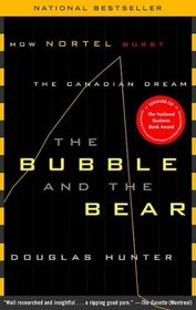 The Bubble and the Bear : How Nortel Burst the Canadian Dream
