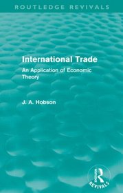 International Trade (Routledge Revivals): An Application of Economic Theory