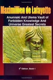 Anunnaki and Ulema-Anunnaki Vault of Forbidden Knowledge and Universe Greatest Secrets. Book 1