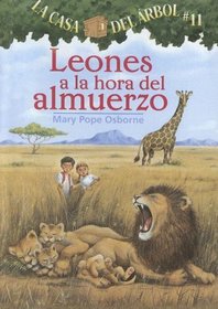 Leones a La Hora Del Almuerzo / Lions at Lunchtime (Magic Tree House) (Spanish Edition)