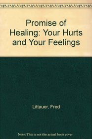 Promise of Healing: Your Hurts and Your Feelings