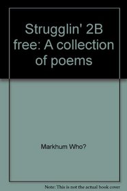 Strugglin' 2B free: A collection of poems