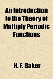 An Introduction to the Theory of Multiply Periodic Functions